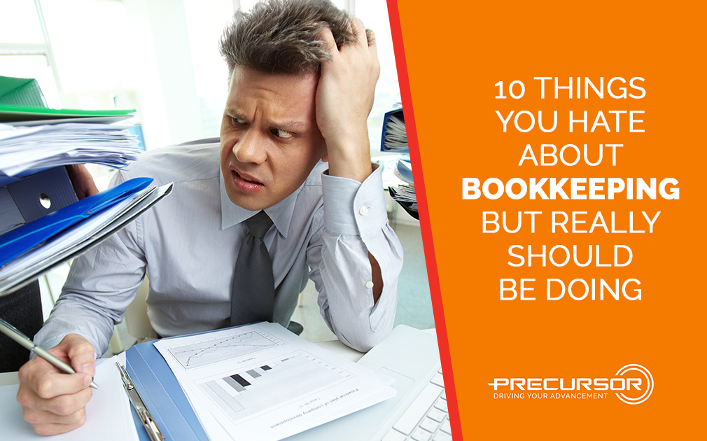 10 Things You Hate About Bookkeeping, But Really Should Be Doing
